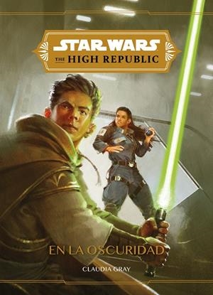 STAR WARS. THE HIGH REPUBLIC. EN LA OSCURIDAD | 9788408240495 | STAR WARS | Llibreria Online de Tremp