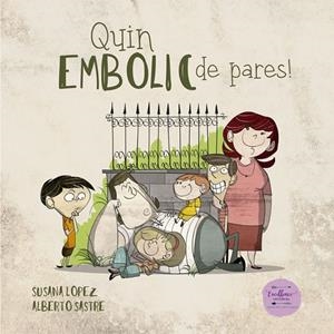 QUIN EMBOLIC DE PARES | 9788494630255 | LÓPEZ FERNÁNDEZ, SUSANA | Llibreria Online de Tremp