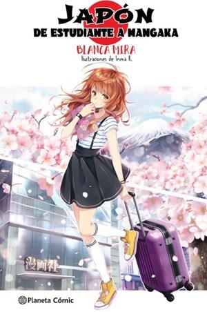 PLANETA MANGA: JAPÓN: DE ESTUDIANTE A MANGAKA (NOVELA LIGERA) | 9788413415949 | MIRA, BLANCA/INMA R. | Llibreria Online de Tremp