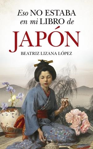 ESO NO ESTABA EN MI LIBRO DE JAPÓN | 9788418346835 | BEATRIZ LIZANA LÓPEZ | Llibreria Online de Tremp