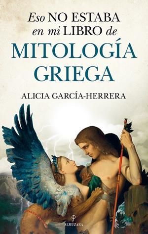 ESO NO ESTABA EN MI LIBRO DE MITOLOGÍA GRIEGA | 9788418205125 | ALICIA GARCÍA-HERRERA | Llibreria Online de Tremp