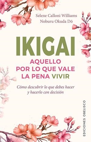IKIGAI. AQUELLO POR LO QUE VALE LA PENA VIVIR | 9788491116929 | CALLONI WILLIAMS, SELENE/OKUDA DO, NOBURU | Llibreria Online de Tremp