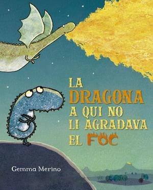 LA DRAGONA A QUI NO LI AGRADAVA EL FOC | 9788491454199 | MERINO, GEMMA | Llibreria Online de Tremp