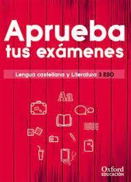 APRUEBA TUS EXÁMENES. LENGUA CASTELLANA Y LITERATURA 3.º ESO | 9780190517977 | VARIOS AUTORES | Llibreria Online de Tremp