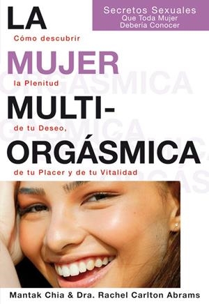 LA MUJER MULTIORGÁSMICA | 9788495973351 | CHIA, MANTAK/CARLTON ABRAMS, RACHEL