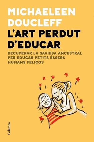 L'ART PERDUT D'EDUCAR | 9788466427982 | DOUCLEFF, MICHAELEEN | Llibreria Online de Tremp