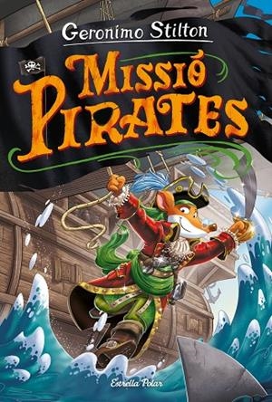 VIATGE EN EL TEMPS 12. MISSIÓ PIRATES | 9788418443640 | STILTON, GERONIMO | Llibreria Online de Tremp
