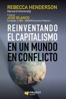 REINVENTANDO EL CAPITALISMO EN UN MUNDO EN CONFLICTO | 9788418464423 | REBECCA HERNDERSON | Llibreria Online de Tremp