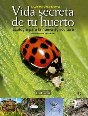 VIDA SECRETA DE TU HUERTO | 9788494381973 | MARTÍNEZ GIMENO, J. LUIS | Llibreria Online de Tremp