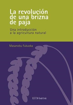 LA REVOLUCIÓN DE UNA BRIZNA DE PAJA | 9788461519569 | FUKUOKA, MASANOBU | Llibreria Online de Tremp