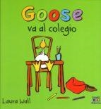 GOOSE VA AL COLEGIO | 9788497869652 | LAURA WALL
