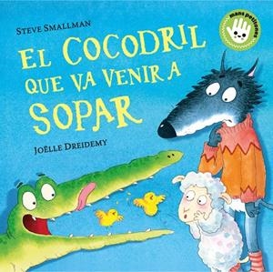 EL COCODRIL QUE VA VENIR A SOPAR (MANS PETITONES) | 9788448858100 | SMALLMAN, STEVE/DREIDEMY, JOËLLE | Llibreria Online de Tremp
