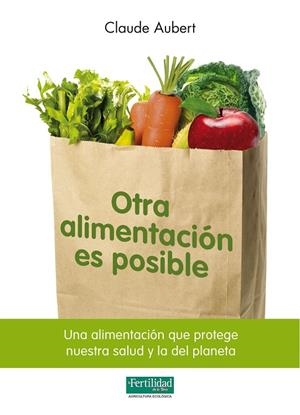 OTRA ALIMENTACIÓN ES POSIBLE | 9788493828929 | AUBERT, CLAUDE | Llibreria Online de Tremp