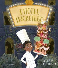 L'INCREÏBLE HOTEL | 9788467940770 | DAVIES, KATE/FOLLATH, ISABELLE | Llibreria Online de Tremp