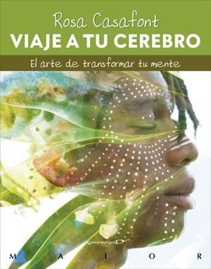 VIAJE A TU CEREBRO. EL ARTE DE TRANSFORMAR TU MENTE | 9788433031174 | CASAFONT I VILAR, ROSA | Llibreria Online de Tremp