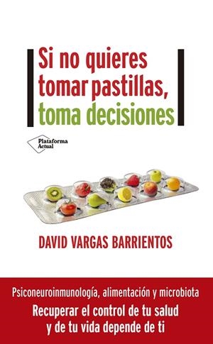 SI NO QUIERES TOMAR PASTILLAS, TOMA DECISIONES | 9788418582110 | VARGAS, DAVID | Llibreria Online de Tremp