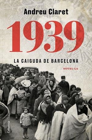 1939. LA CAIGUDA DE BARCELONA | 9788466427623 | CLARET SERRA, ANDREU | Llibreria Online de Tremp