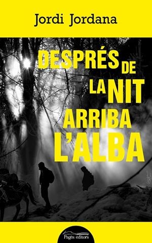 DESPRÉS DE LA NIT ARRIBA L'ALBA | 9788413032924 | JORDANA VIDAL, JORDI | Llibreria Online de Tremp