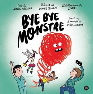 BYE BYE MONSTRE | 9788413890548 | ARTIGAU I QUERALT, MARC/DAGOLL DAGOM, S. A./LYONA | Llibreria Online de Tremp
