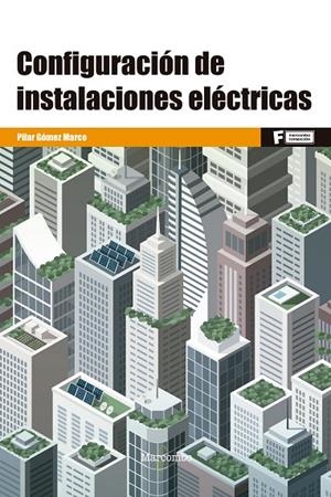 CONFIGURACIÓN DE INSTALACIONES ELÉCTRICAS | 9788426733085 | GÓMEZ MARCO, PILAR | Llibreria Online de Tremp