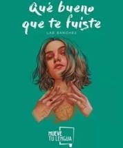 QUÉ BUENO QUE TE FUISTE | 9788417938260 | SÁNCHEZ, LAE