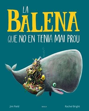 LA BALENA QUE NO EN TENIA MAI PROU | 9788447942695 | BRIGHT, RACHEL | Llibreria Online de Tremp