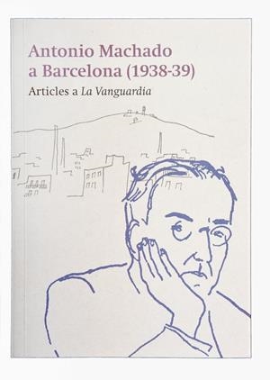 MACHADO A BARCELONA | 9788491563389 | MACHADO, ANTONIO/PLAYÀ, JOSEP/ALONSO ALONSO, MONIQUE | Llibreria Online de Tremp