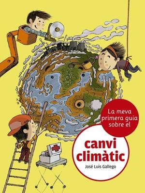 LA MEVA PRIMERA GUIA SOBRE EL CANVI CLIMÀTIC | 9788424667481 | GALLEGO, JOSÉ LUIS | Llibreria Online de Tremp