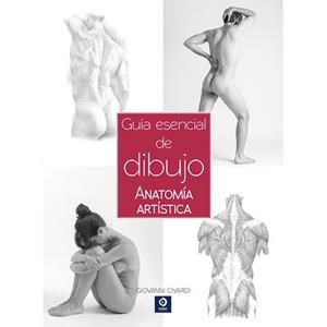 GUÍA ESENCIAL DEL DIBUJO ANATOMÍA ARTÍSTICA | 9788497945073 | CIVARDI, GIOVANNI | Llibreria Online de Tremp