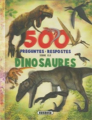 500 PREGUNTES I RESPOSTES SOBRE ELS DINOSAURES | 9788467768442 | SUSAETA, EQUIP | Llibreria Online de Tremp