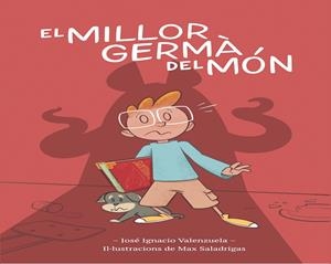EL MILLOR GERMÀ DEL MÓN | 9788416490967 | VALENZUELA, JOSÉ IGNACIO | Llibreria Online de Tremp