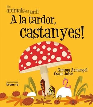A LA TARDOR, CASTANYES! | 9788490261484 | ARMENGOL I MORELL, GEMMA | Llibreria Online de Tremp
