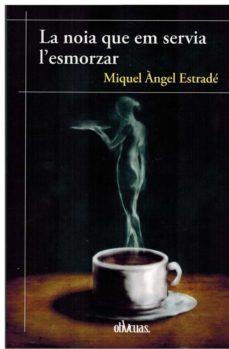 LA NOIA QUE EM SERVIA L'ESMORZAR | 9788418397691 | MIQUEL ANGEL ESTRADE | Llibreria Online de Tremp