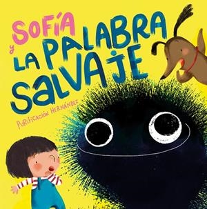 SOFÍA Y LA PALABRA SALVAJE | 9788448858711 | HERNÁNDEZ, PURIFICACIÓN | Llibreria Online de Tremp