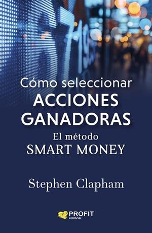 CÓMO SELECCIONAR ACCIONES GANADORAS | 9788418464386 | CLAPHAM, STEPHEN | Llibreria Online de Tremp
