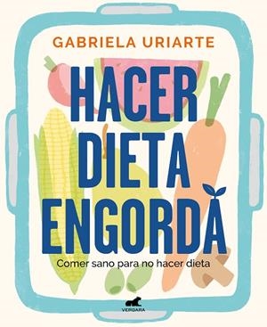 HACER DIETA ENGORDA | 9788418620201 | URIARTE, GABRIELA | Llibreria Online de Tremp
