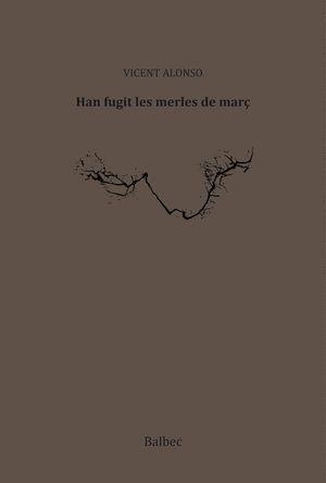 HAN FUGIT LES MERLES DE MARÇ | 9788481289794 | ALONSO, VICENT | Llibreria Online de Tremp