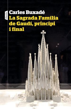 LA SAGRADA FAMÍLIA DE GAUDÍ, PRINCIPI I FINAL | 9788498094718 | BUXADÉ, CARLES | Llibreria Online de Tremp