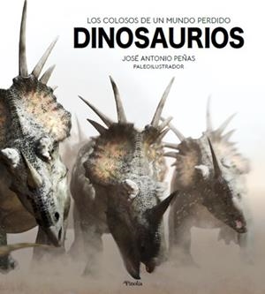DINOSAURIOS | 9788418965012 | JOSÉ ANTONIO PEÑAS | Llibreria Online de Tremp