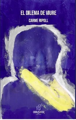 EL DILEMA DE VIURE | 9788412241099 | RIPOLL, CARME | Llibreria Online de Tremp