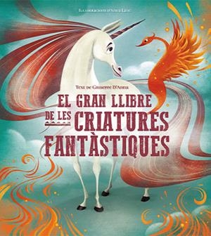 EL GRAN LLIBRE DE LES CRIATURES FANTASTIQUES | 9788468272382 | GIUSEPPE D'ANNA/D'ANNA LANG | Llibreria Online de Tremp