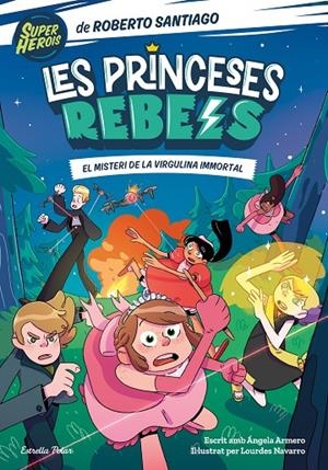 LES PRINCESES REBELS 1. EL MISTERI DE LA VIRGULINA IMMORTAL | 9788413891088 | SANTIAGO, ROBERTO/ARMERO, ÁNGELA | Llibreria Online de Tremp