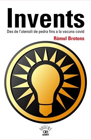 INVENTS. DES DE L'UTENSILI DE PEDRA FINS A LA VACUNA COVID | 9788472461796 | BROTONS I SEGARRA, RÒMUL | Llibreria Online de Tremp