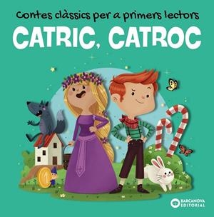 CATRIC, CATROC. CONTES CLÀSSICS PER A PRIMERS LECTORS | 9788448953959 | BALDÓ, ESTEL/GIL, ROSA/SOLIVA, MARIA | Llibreria Online de Tremp