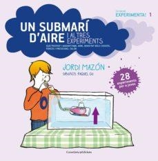 UN SUBMARI D´AIRE I ALTRES EXPERIMENTS | 9788490342619 | JORDI MAZON | Llibreria Online de Tremp