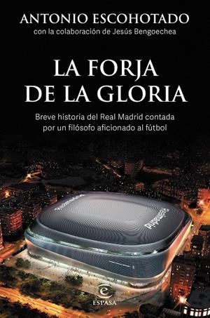 LA FORJA DE LA GLORIA | 9788467064001 | ESCOHOTADO, ANTONIO/BENGOECHEA, JESÚS | Llibreria Online de Tremp