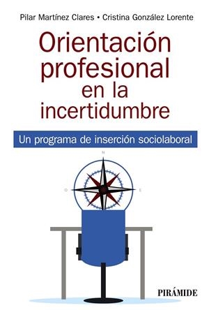 ORIENTACIÓN PROFESIONAL EN LA INCERTIDUMBRE | 9788436844986 | MARTÍNEZ CLARES, PILAR/GONZÁLEZ LORENTE, CRISTINA | Llibreria Online de Tremp