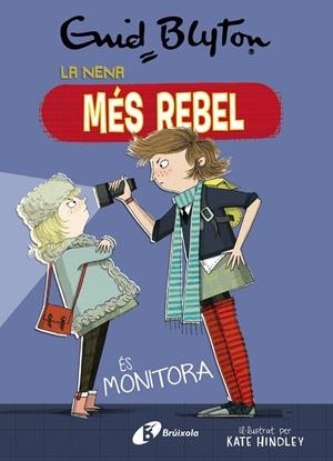 ENID BLYTON. LA NENA MÉS REBEL, 3. LA NENA MÉS REBEL ÉS MONITORA | 9788499063454 | BLYTON, ENID | Llibreria Online de Tremp