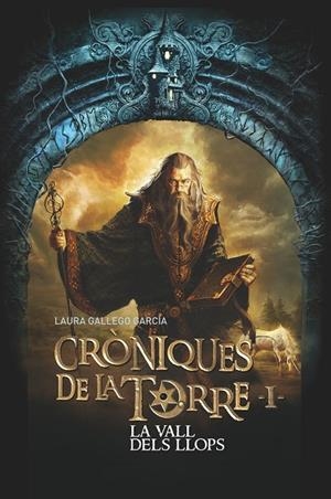 LA VALL DELS LLOPS (CRÒNIQUES DE LA TORRE 1) | 9788466145770 | GALLEGO, LAURA | Llibreria Online de Tremp