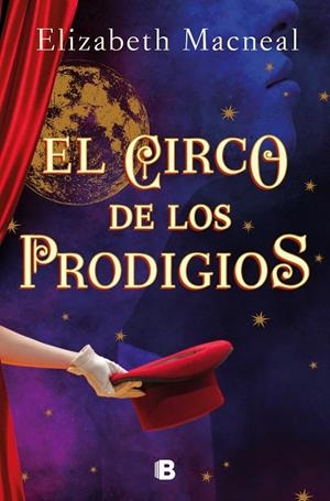 EL CIRCO DE LOS PRODIGIOS | 9788466670388 | MACNEAL, ELIZABETH | Llibreria Online de Tremp